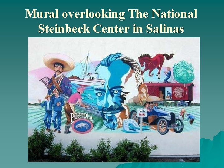 Mural overlooking The National Steinbeck Center in Salinas 