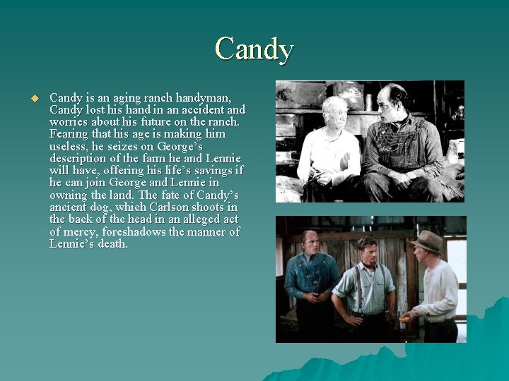 Candy u Candy is an aging ranch handyman, Candy lost his hand in an