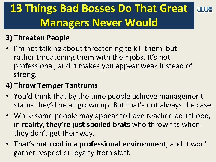 13 Things Bad Bosses Do That Great Managers Never Would 3) Threaten People •