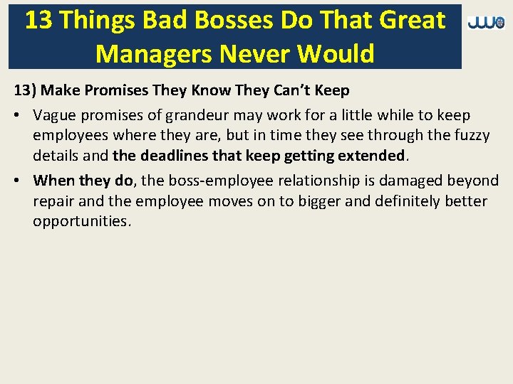 13 Things Bad Bosses Do That Great Managers Never Would 13) Make Promises They