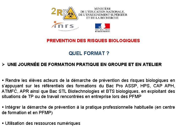 PREVENTION DES RISQUES BIOLOGIQUES QUEL FORMAT ? Ø UNE JOURNÉE DE FORMATION PRATIQUE EN