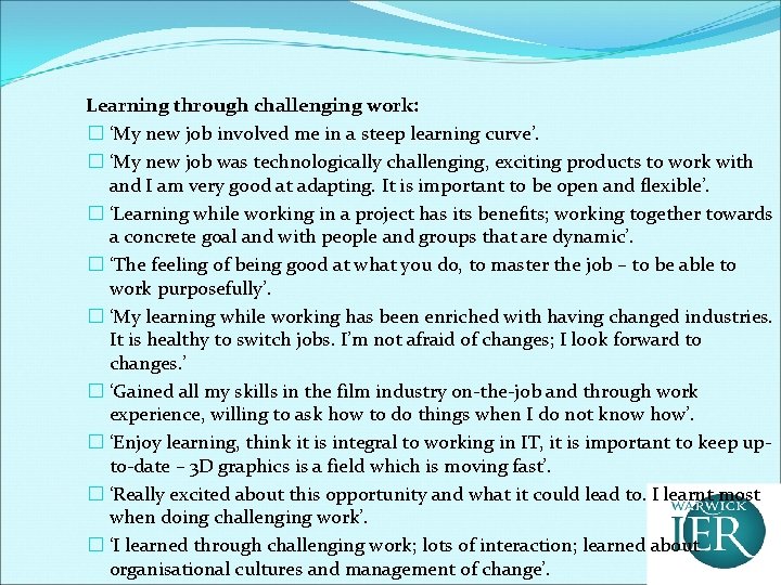 Learning through challenging work: � ‘My new job involved me in a steep learning