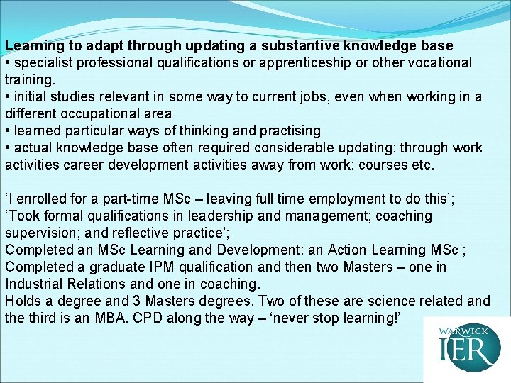 Learning to adapt through updating a substantive knowledge base • specialist professional qualifications or
