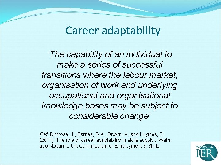 Career adaptability ‘The capability of an individual to make a series of successful transitions
