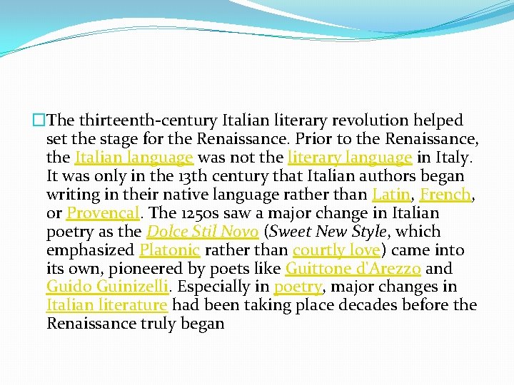 �The thirteenth-century Italian literary revolution helped set the stage for the Renaissance. Prior to