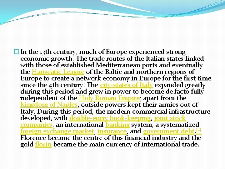 �In the 13 th century, much of Europe experienced strong economic growth. The trade