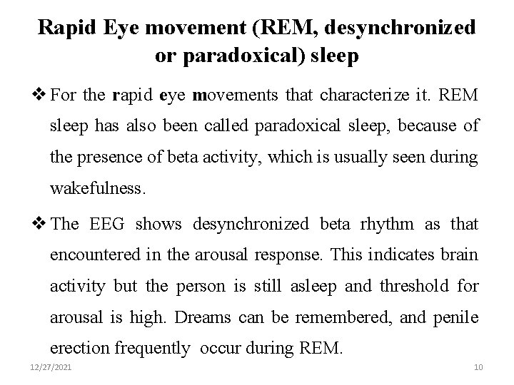 Rapid Eye movement (REM, desynchronized or paradoxical) sleep v For the rapid eye movements