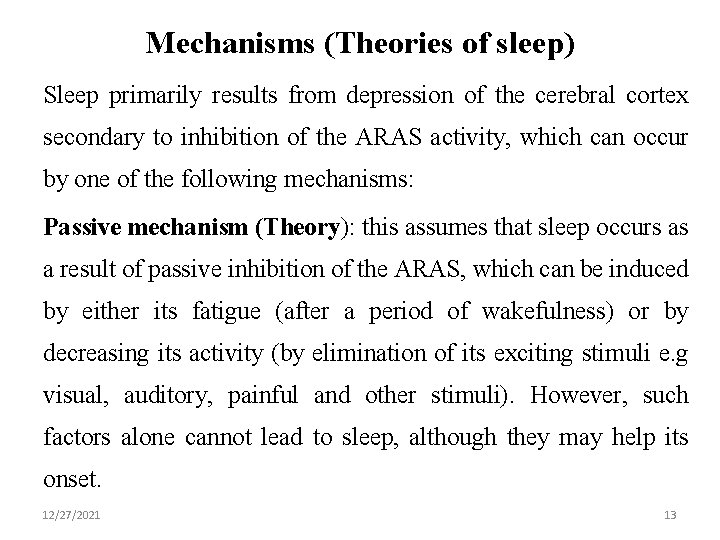 Mechanisms (Theories of sleep) Sleep primarily results from depression of the cerebral cortex secondary