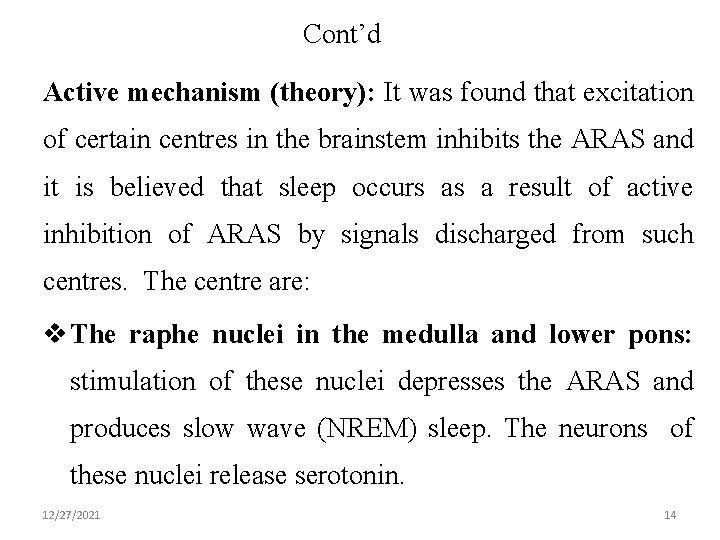 Cont’d Active mechanism (theory): It was found that excitation of certain centres in the
