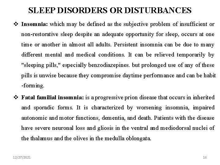 SLEEP DISORDERS OR DISTURBANCES v Insomnia: which may be defined as the subjective problem