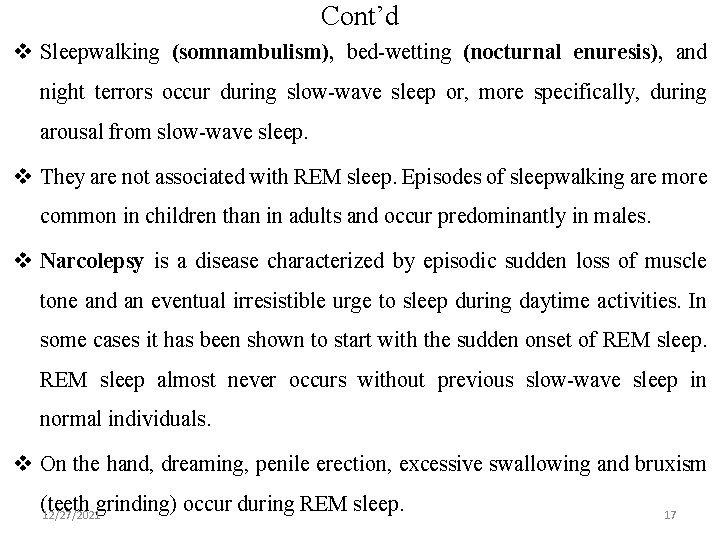 Cont’d v Sleepwalking (somnambulism), bed-wetting (nocturnal enuresis), and night terrors occur during slow-wave sleep