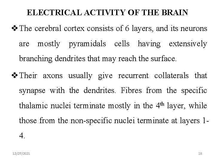 ELECTRICAL ACTIVITY OF THE BRAIN v The cerebral cortex consists of 6 layers, and