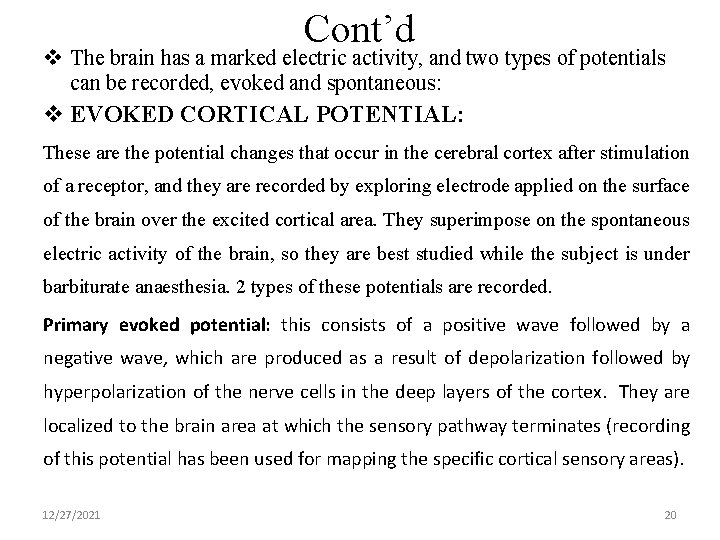 Cont’d v The brain has a marked electric activity, and two types of potentials
