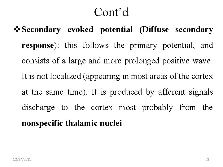 Cont’d v Secondary evoked potential (Diffuse secondary response): this follows the primary potential, and