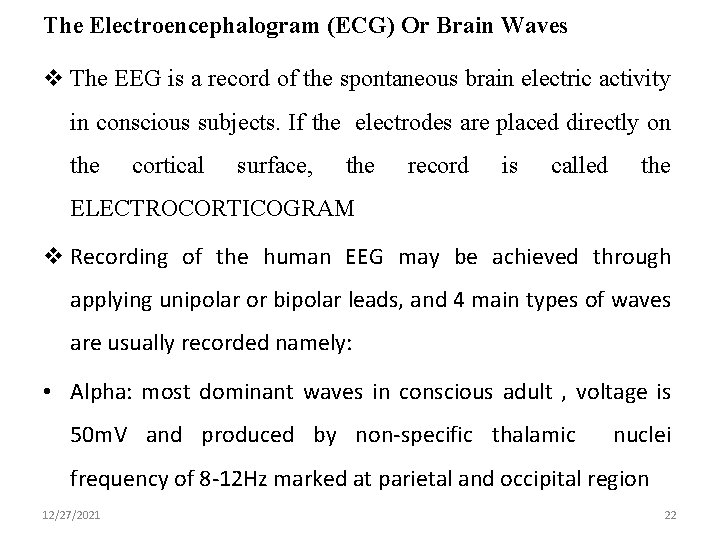 The Electroencephalogram (ECG) Or Brain Waves v The EEG is a record of the