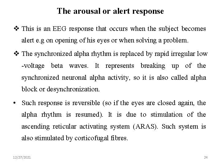 The arousal or alert response v This is an EEG response that occurs when