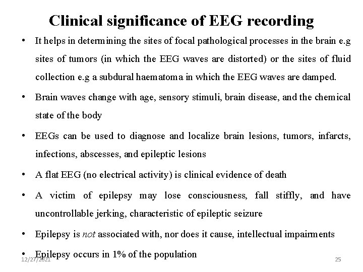 Clinical significance of EEG recording • It helps in determining the sites of focal