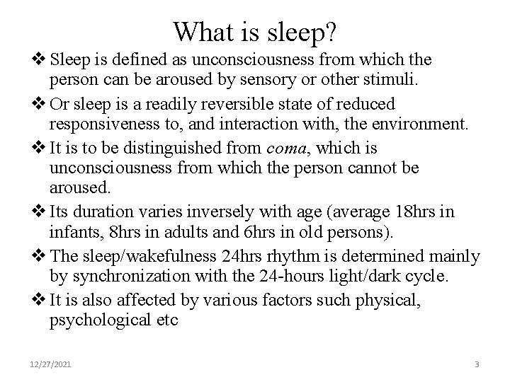What is sleep? v Sleep is defined as unconsciousness from which the person can