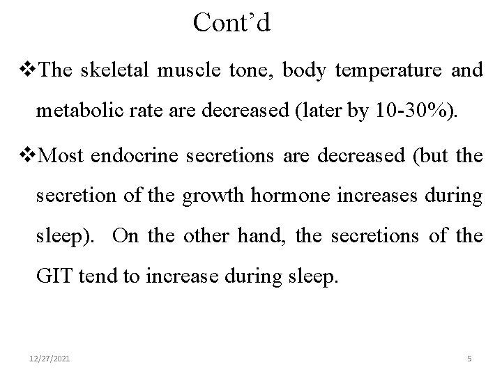 Cont’d v. The skeletal muscle tone, body temperature and metabolic rate are decreased (later