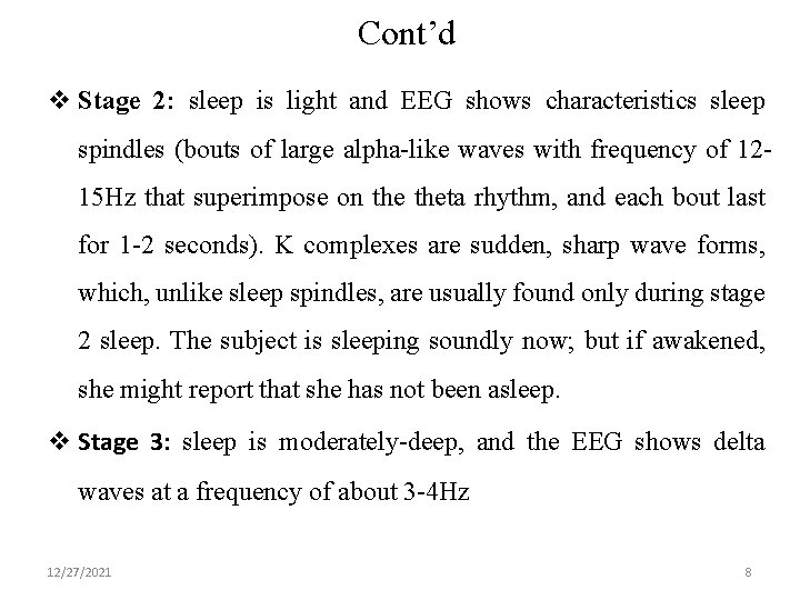 Cont’d v Stage 2: sleep is light and EEG shows characteristics sleep spindles (bouts
