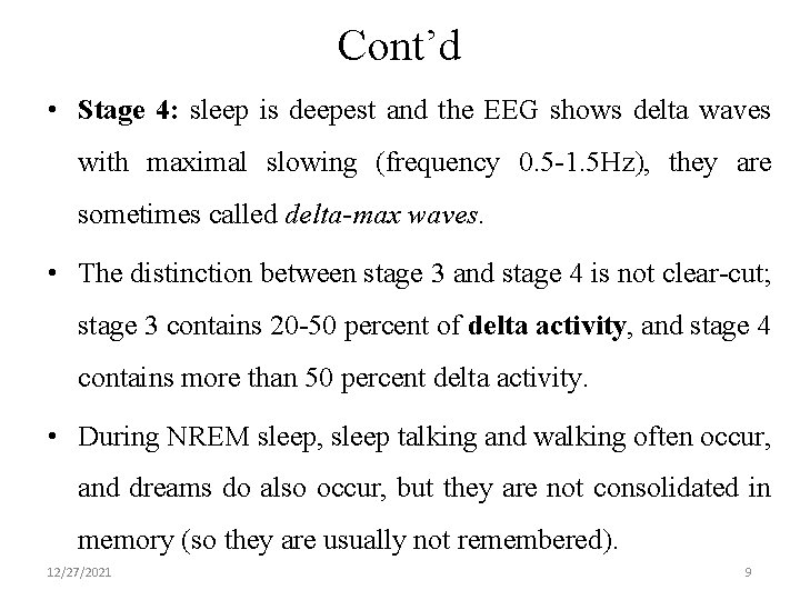 Cont’d • Stage 4: sleep is deepest and the EEG shows delta waves with
