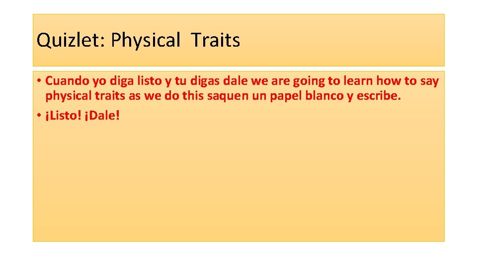 Quizlet: Physical Traits • Cuando yo diga listo y tu digas dale we are