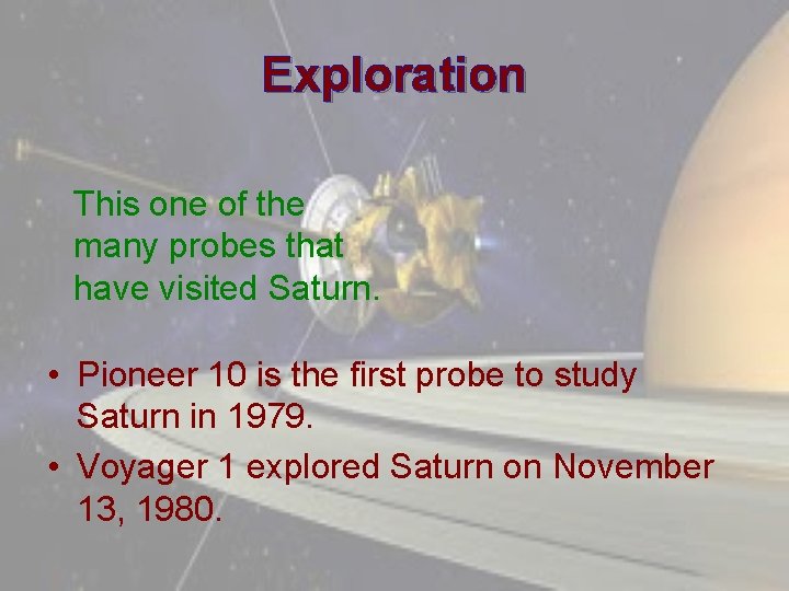 Exploration This one of the many probes that have visited Saturn. • Pioneer 10