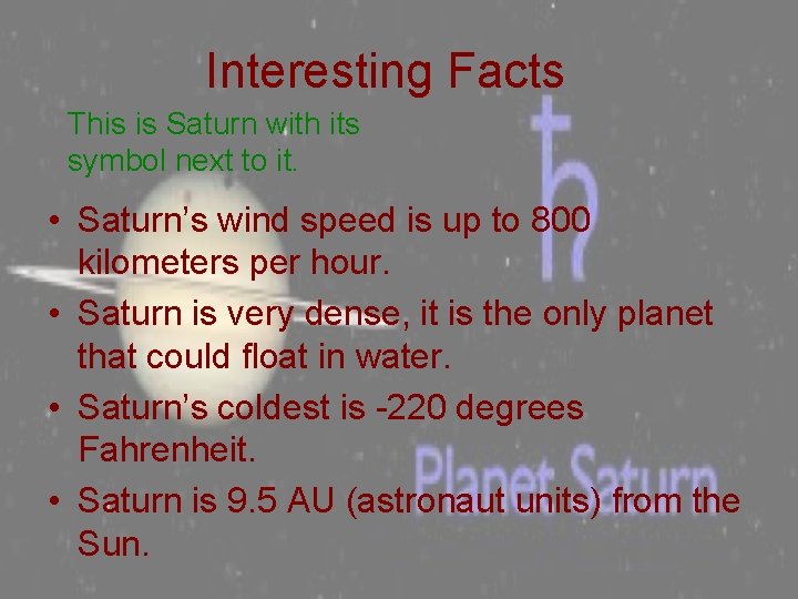 Interesting Facts This is Saturn with its symbol next to it. • Saturn’s wind