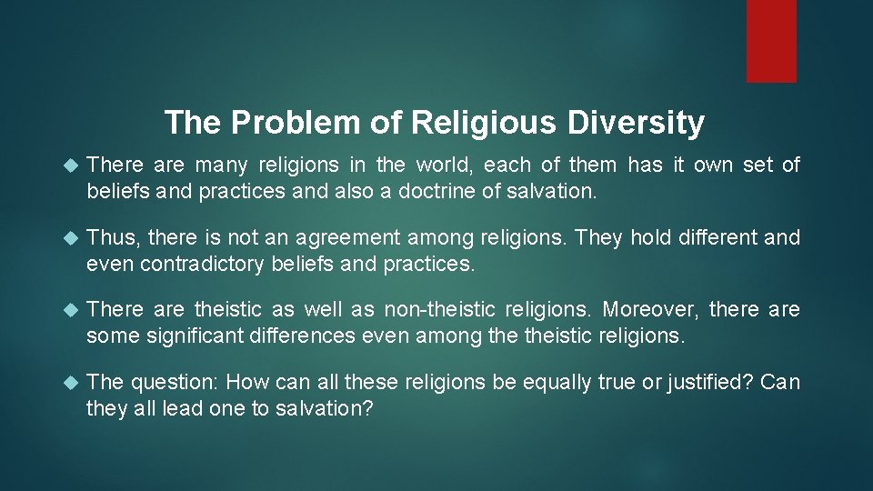 The Problem of Religious Diversity There are many religions in the world, each of