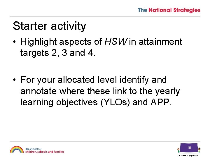 Starter activity • Highlight aspects of HSW in attainment targets 2, 3 and 4.