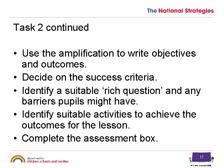 Task 2 continued • Use the amplification to write objectives and outcomes. • Decide