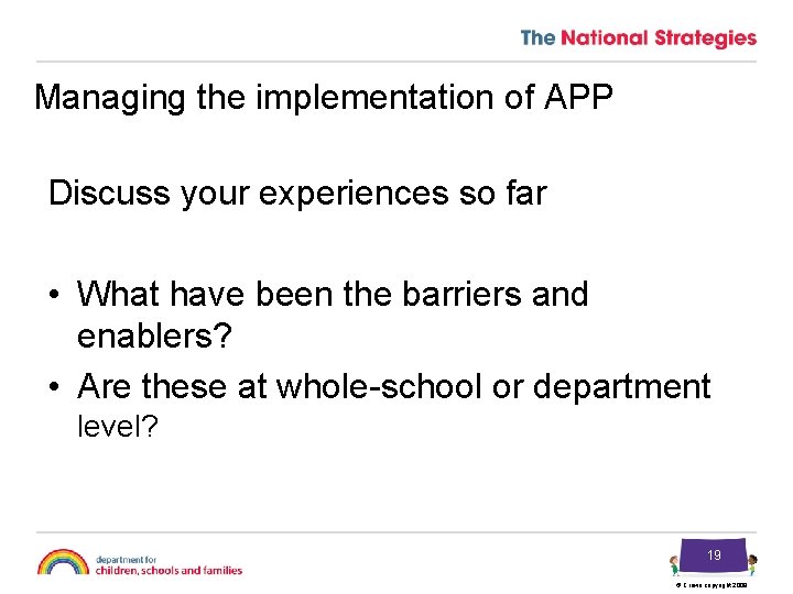 Managing the implementation of APP Discuss your experiences so far • What have been
