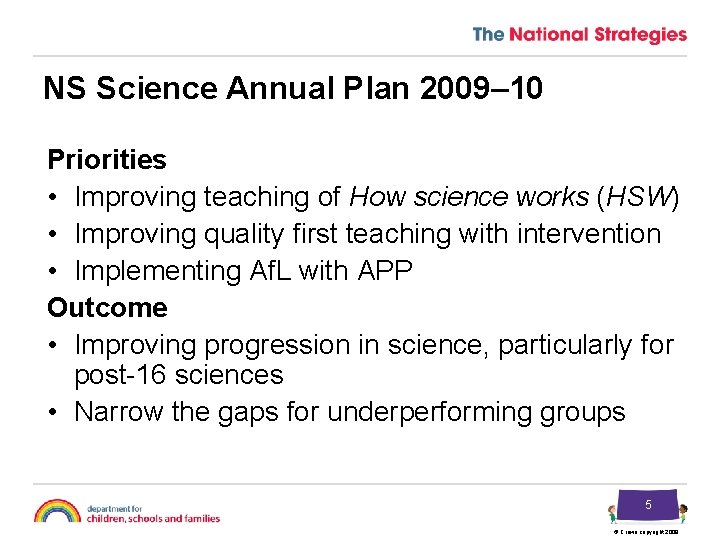 NS Science Annual Plan 2009– 10 Priorities • Improving teaching of How science works