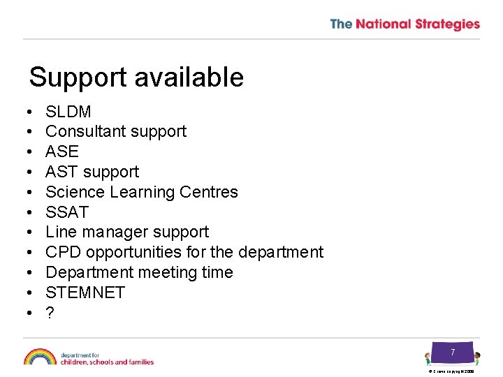 Support available • • • SLDM Consultant support ASE AST support Science Learning Centres