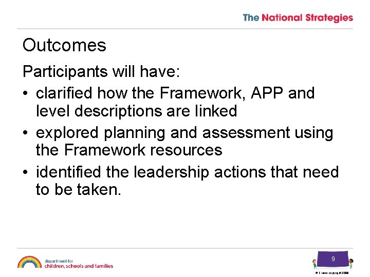 Outcomes Participants will have: • clarified how the Framework, APP and level descriptions are