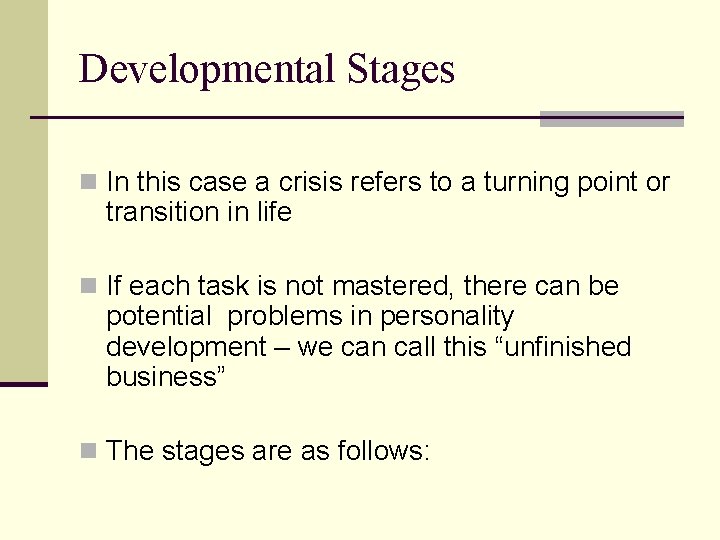 Developmental Stages n In this case a crisis refers to a turning point or