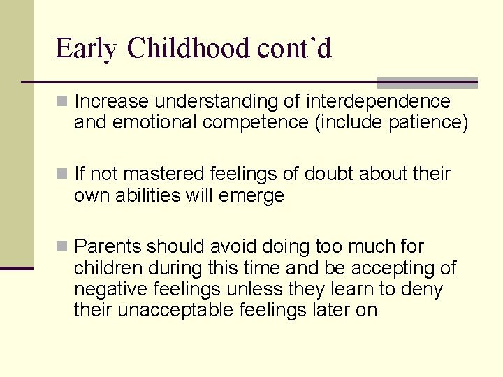 Early Childhood cont’d n Increase understanding of interdependence and emotional competence (include patience) n