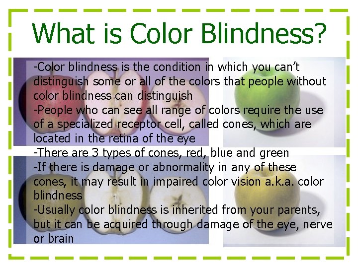What is Color Blindness? -Color blindness is the condition in which you can’t distinguish