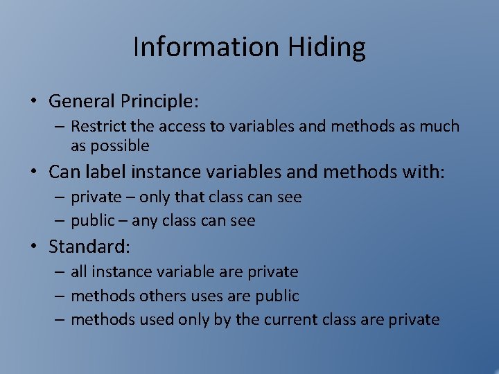 Information Hiding • General Principle: – Restrict the access to variables and methods as Information Hiding • General Principle: – Restrict the access to variables and methods as