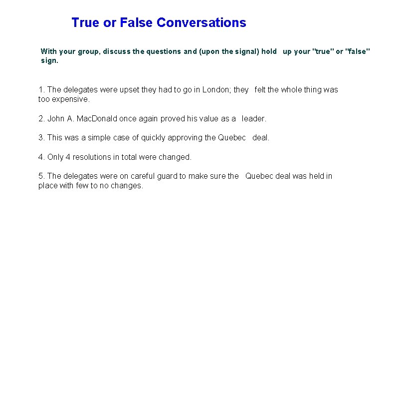 True or False Conversations With your group, discuss the questions and (upon the signal)