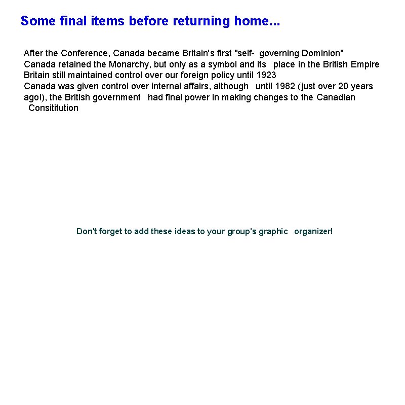 Some final items before returning home. . . After the Conference, Canada became Britain's