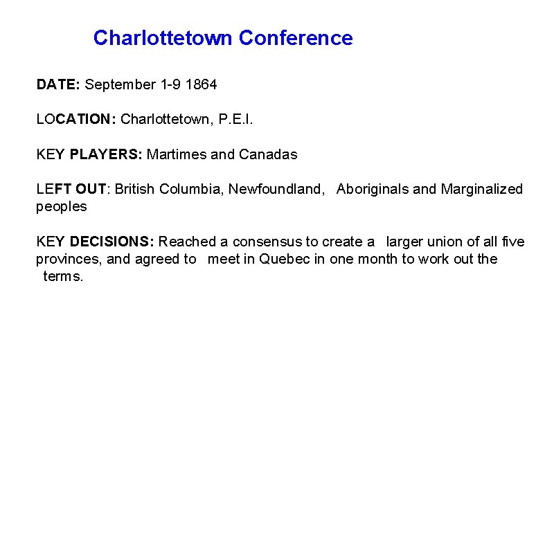 Charlottetown Conference DATE: September 1 -9 1864 LOCATION: Charlottetown, P. E. I. KEY PLAYERS: