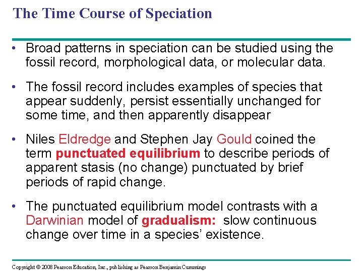 The Time Course of Speciation • Broad patterns in speciation can be studied using