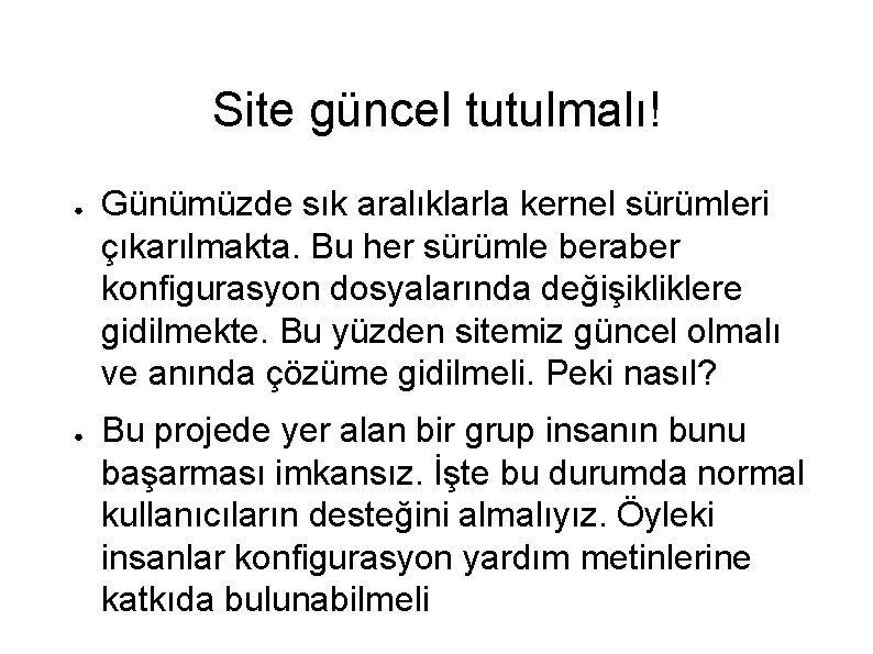 Site güncel tutulmalı! ● ● Günümüzde sık aralıklarla kernel sürümleri çıkarılmakta. Bu her sürümle