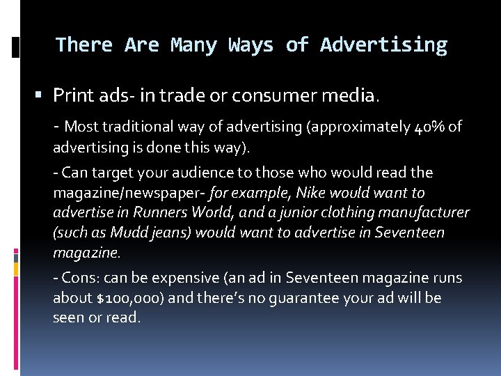 There Are Many Ways of Advertising Print ads- in trade or consumer media. -