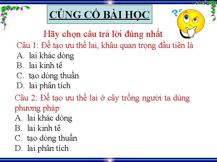 CỦNG CỐ BÀI HỌC Hãy chọn câu trả lời đúng nhất Câu 1: Để