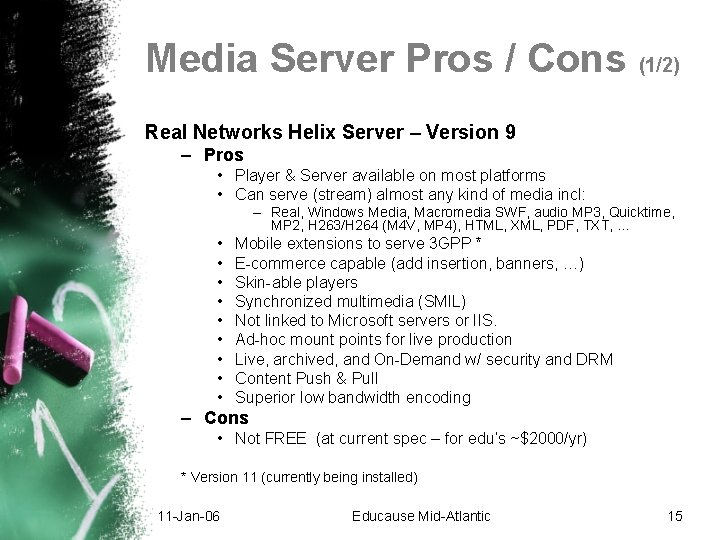 Media Server Pros / Cons (1/2) Real Networks Helix Server – Version 9 – Media Server Pros / Cons (1/2) Real Networks Helix Server – Version 9 –