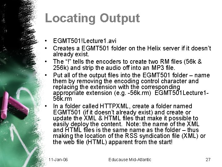 Locating Output • EGMT 501!Lecture 1. avi • Creates a EGMT 501 folder on Locating Output • EGMT 501!Lecture 1. avi • Creates a EGMT 501 folder on