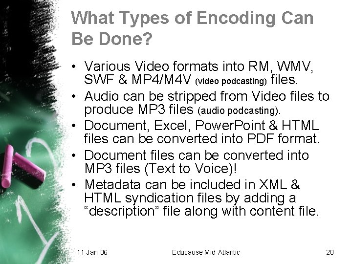 What Types of Encoding Can Be Done? • Various Video formats into RM, WMV, What Types of Encoding Can Be Done? • Various Video formats into RM, WMV,