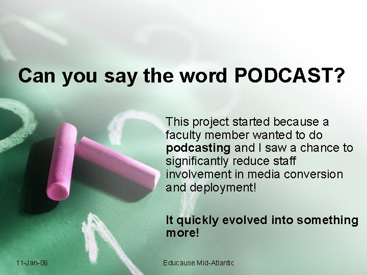 Can you say the word PODCAST? This project started because a faculty member wanted Can you say the word PODCAST? This project started because a faculty member wanted